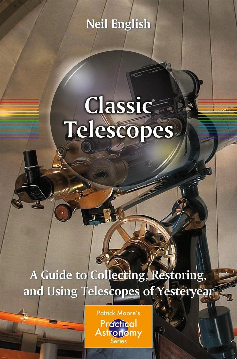 Classic Telescopes - A Guide to Collecting, Restoring, and Using Telescopes of Y EN STL